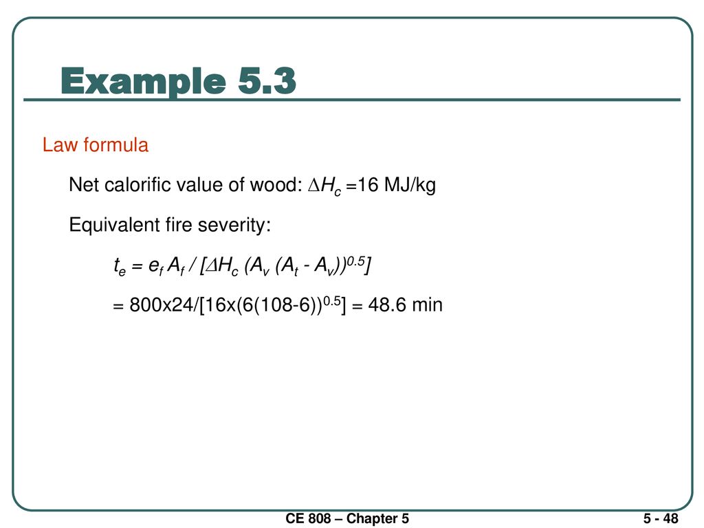 Example 5.3 Law formula Net calorific value of wood: Hc =16 MJ/kg