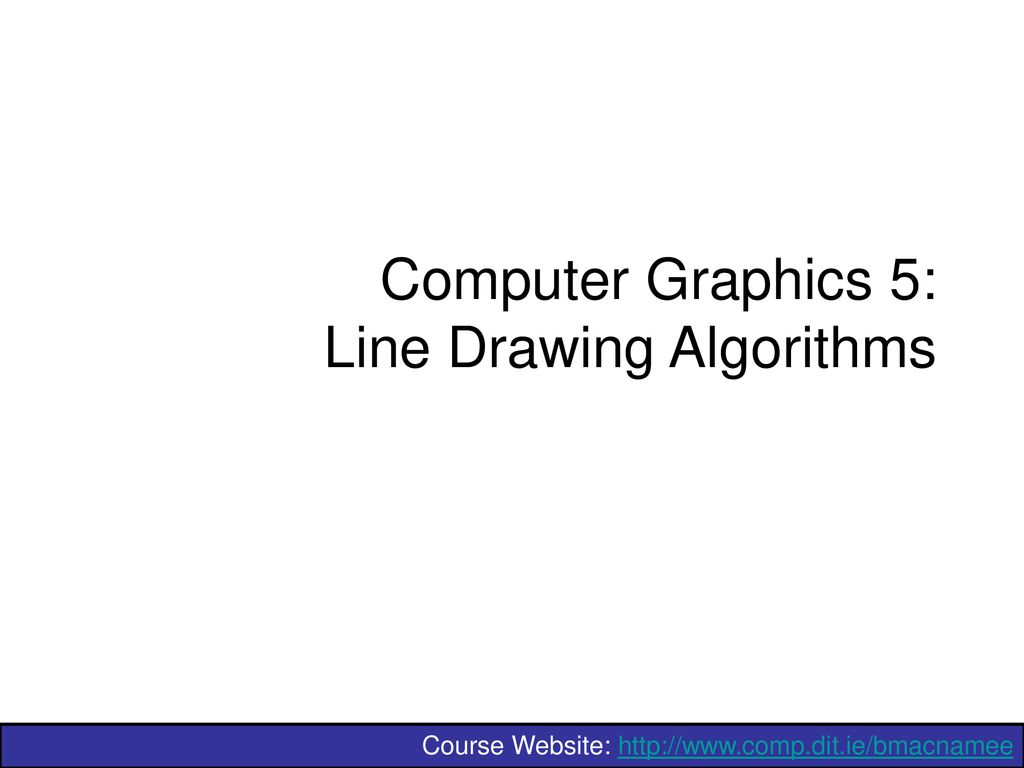 Computer Graphics 5: Line Drawing Algorithms - ppt download