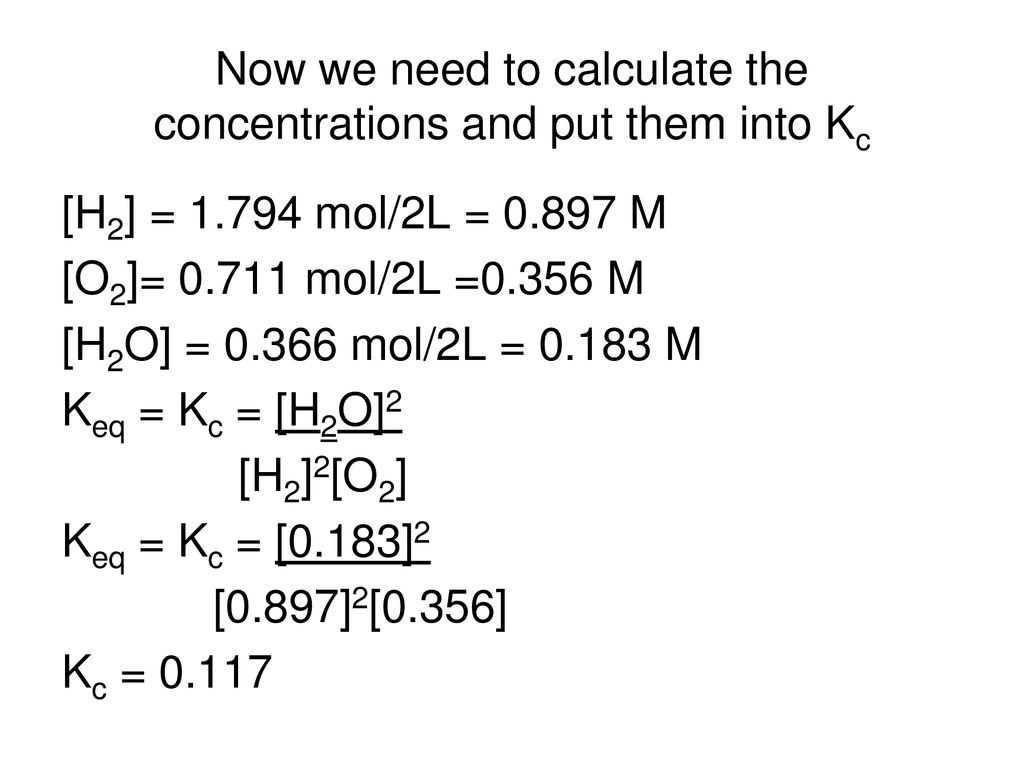 Now we need to calculate the concentrations and put them into Kc