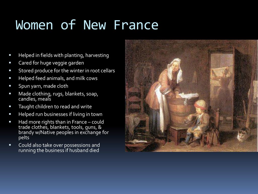 Women of New France Helped in fields with planting, harvesting
