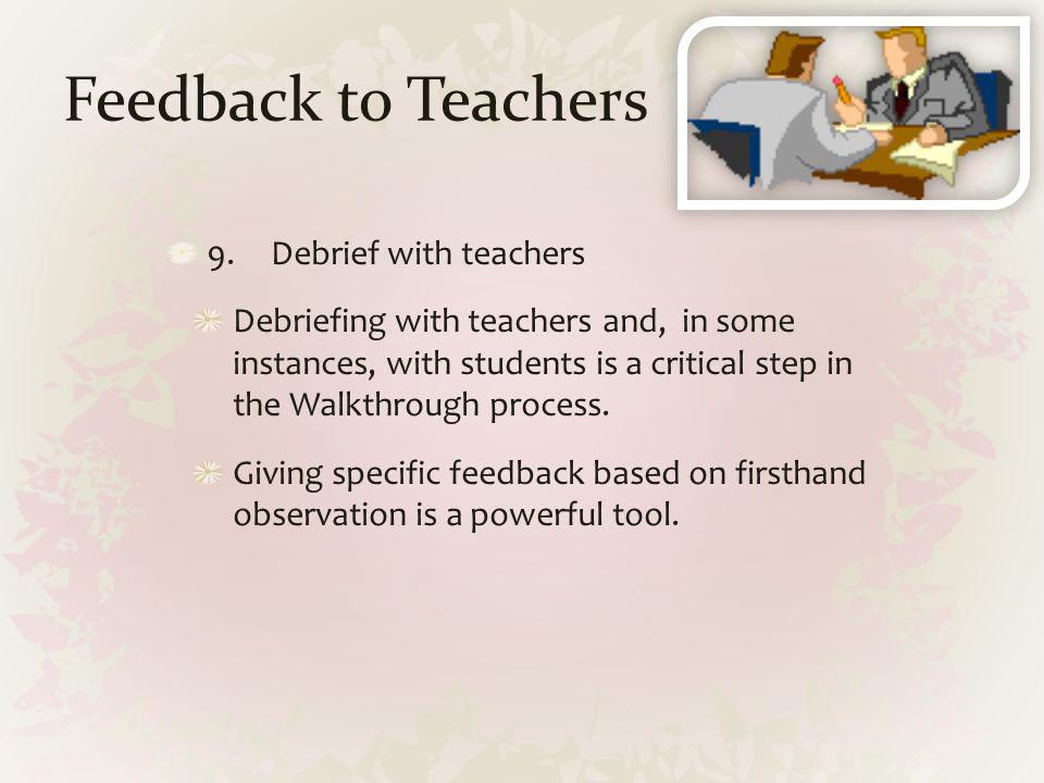 Feedback to Teachers 9. Debrief with teachers