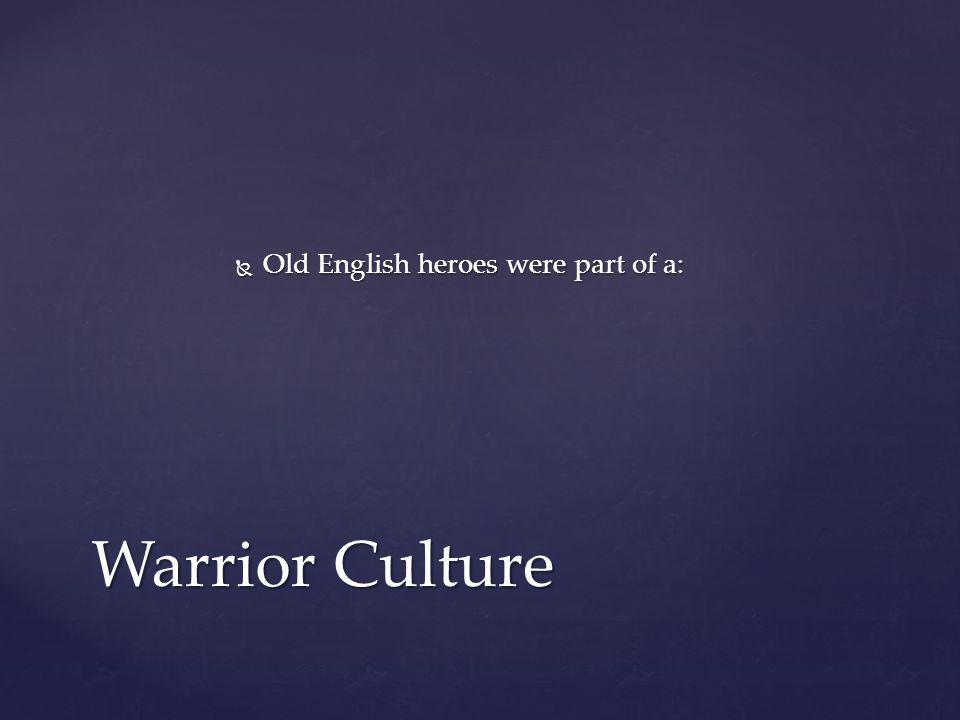 Old English heroes were part of a: