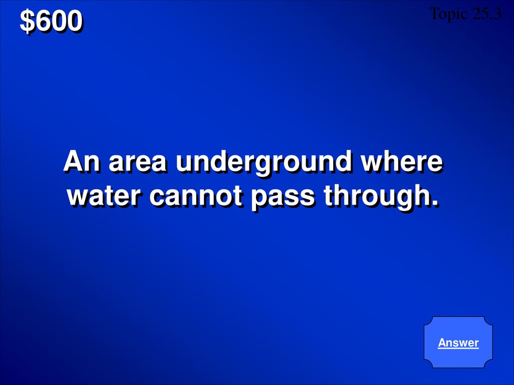 An area underground where water cannot pass through.