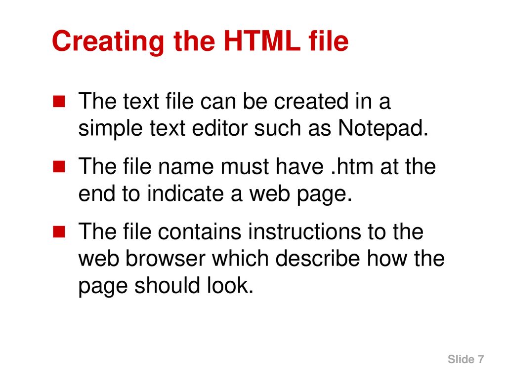 Creating the HTML file The text file can be created in a simple text editor such as Notepad.