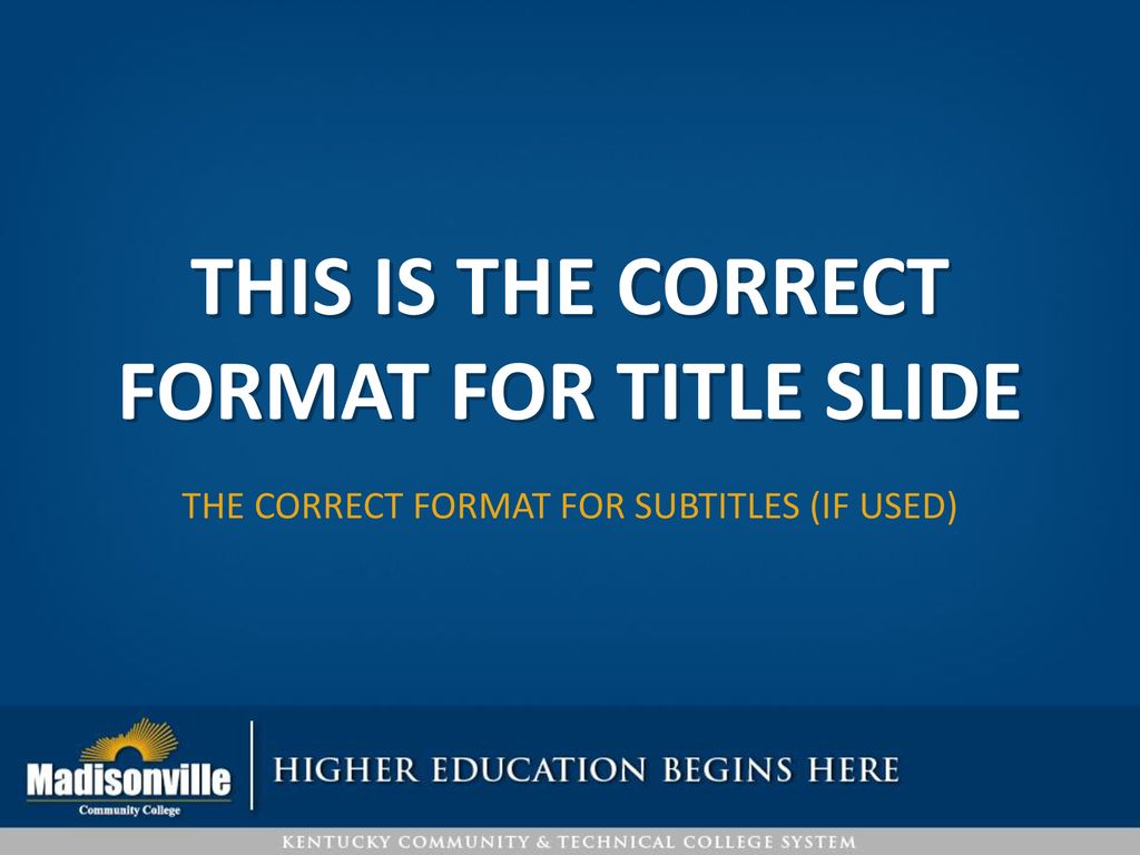 THIS IS THE CORRECT FORMAT FOR TITLE slide
