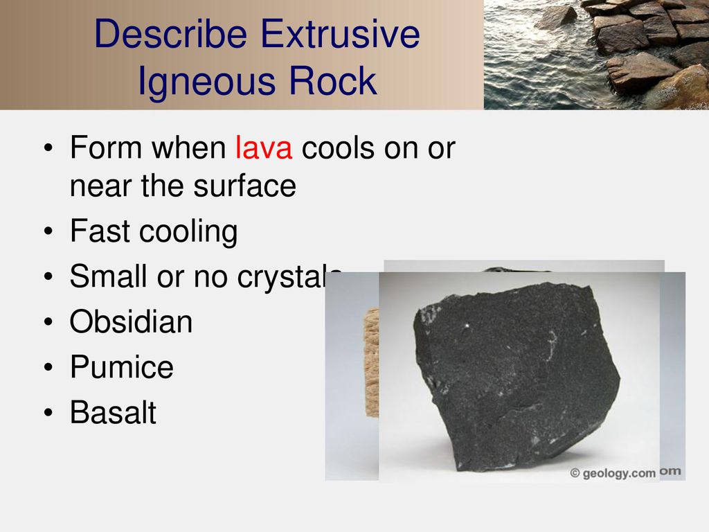 Describe Extrusive Igneous Rock