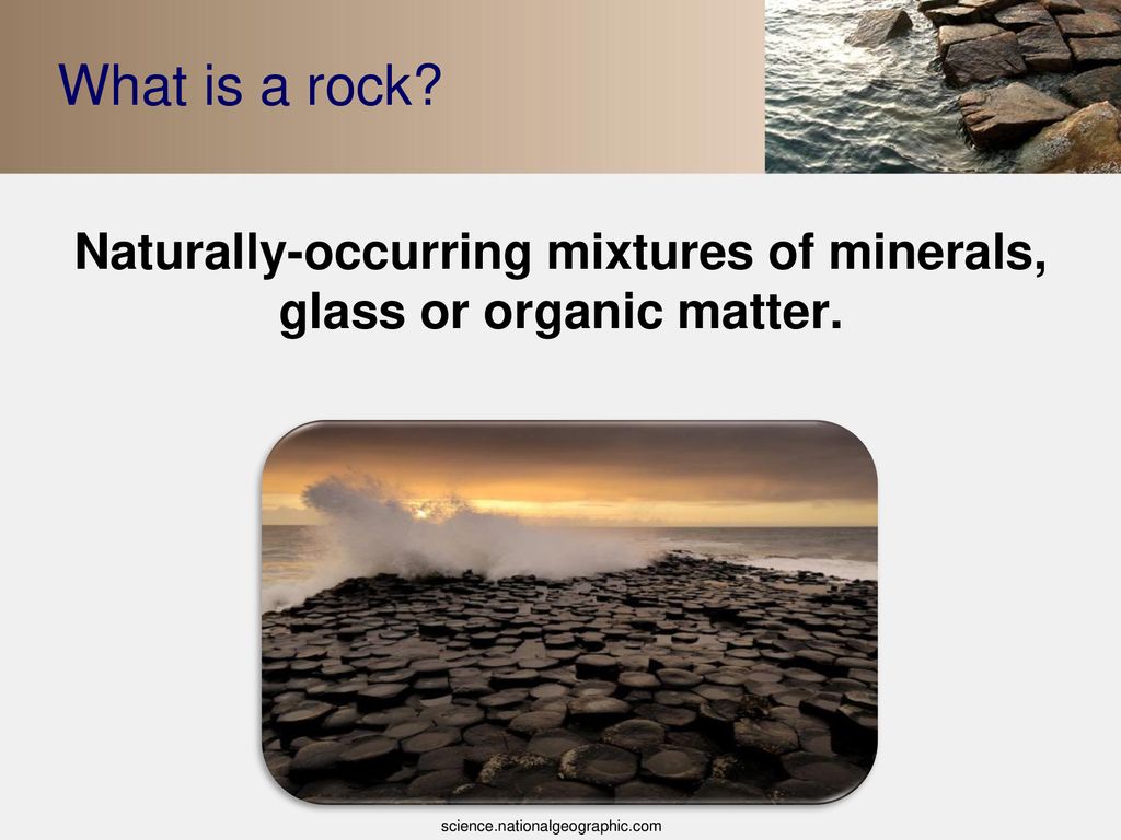 Naturally-occurring mixtures of minerals, glass or organic matter.