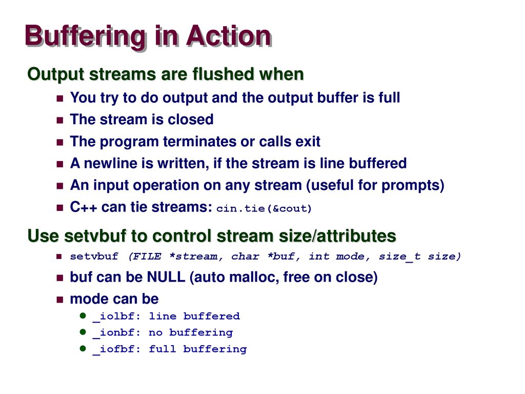 Buffering in Action Output streams are flushed when