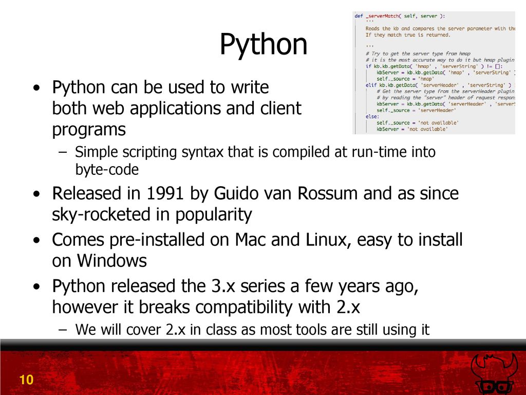 Python Python can be used to write both web applications and client programs. Simple scripting syntax that is compiled at run-time into byte-code.