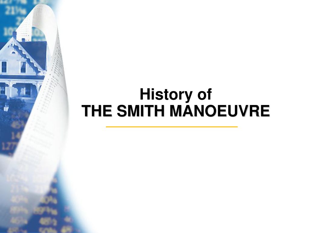History of THE SMITH MANOEUVRE