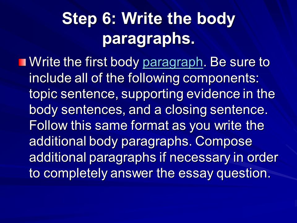 Step 6: Write the body paragraphs.