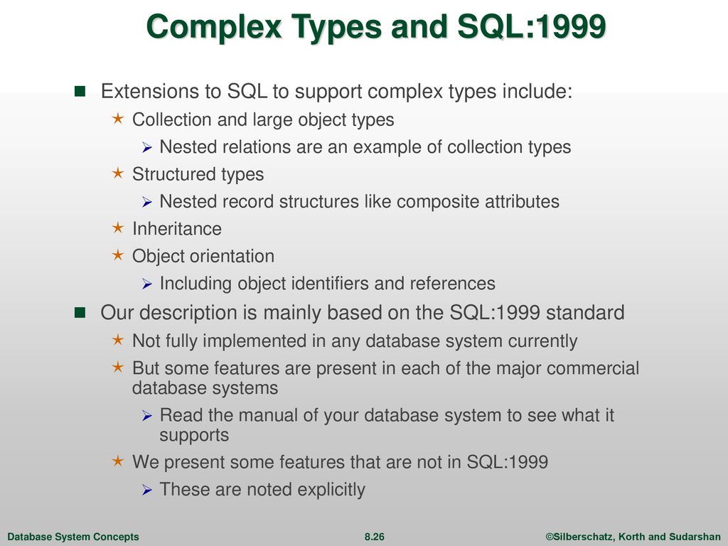 Complex Types and SQL:1999 Extensions to SQL to support complex types include: Collection and large object types.