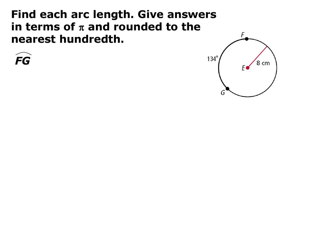 Find each arc length. Give answers in terms of  and rounded to the nearest hundredth.