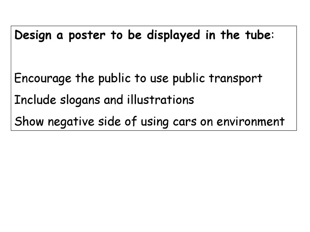 Design a poster to be displayed in the tube: