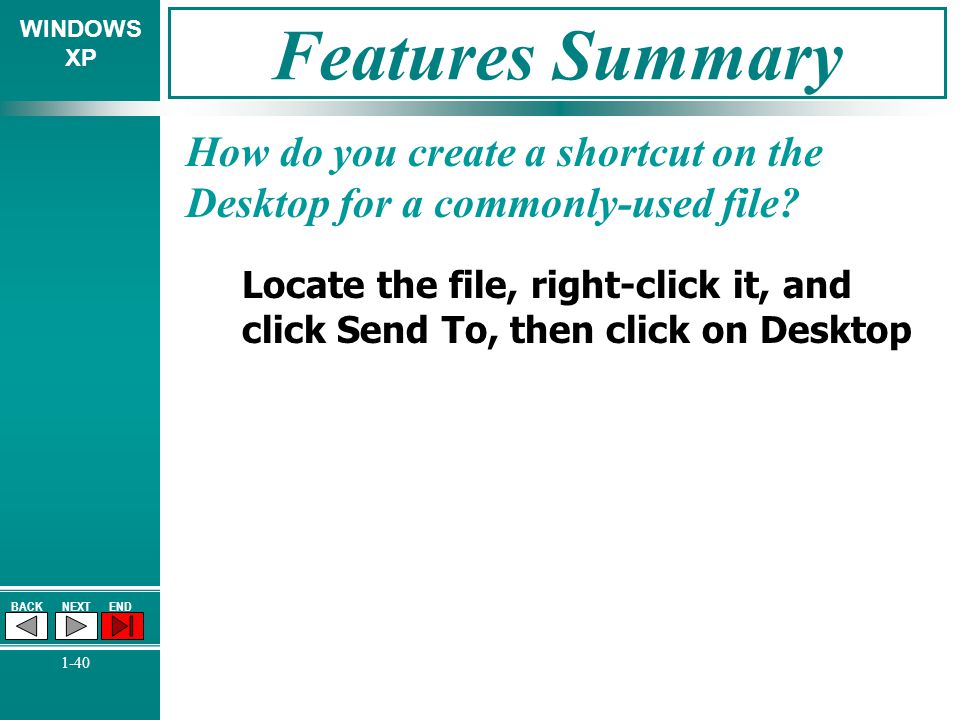 Features Summary How do you create a shortcut on the Desktop for a commonly-used file