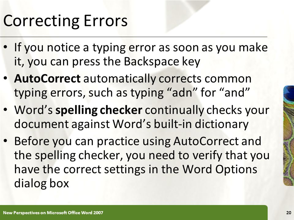 Correcting Errors If you notice a typing error as soon as you make it, you can press the Backspace key.