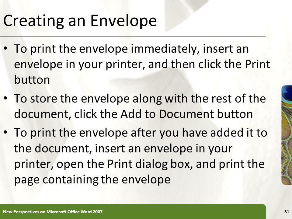Creating an Envelope To print the envelope immediately, insert an envelope in your printer, and then click the Print button.