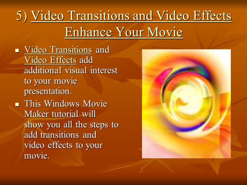 5) Video Transitions and Video Effects Enhance Your Movie