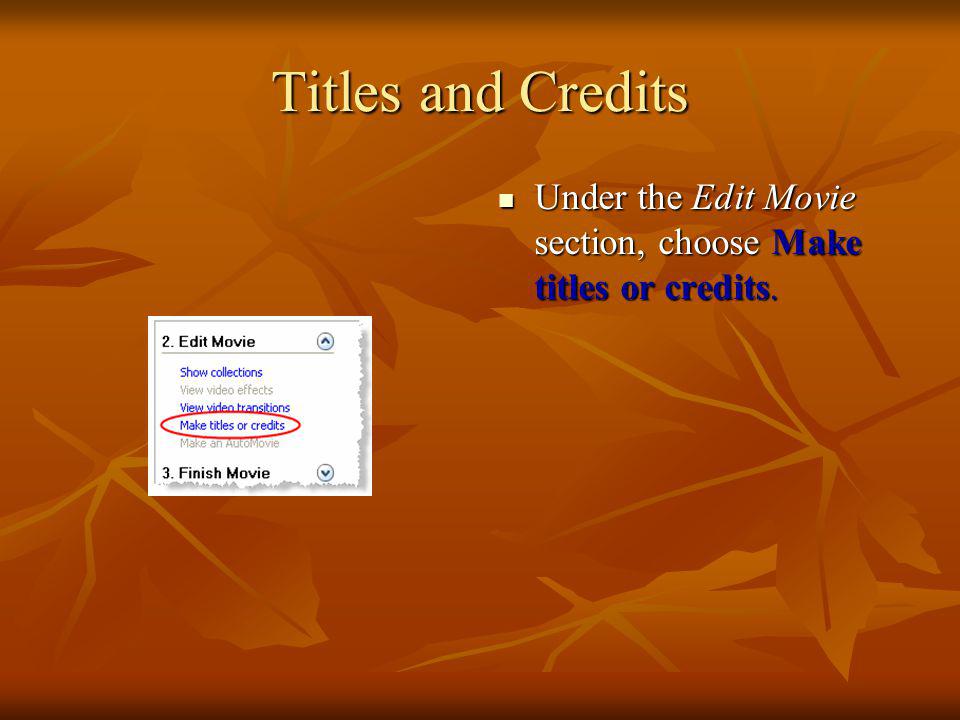 Titles and Credits Under the Edit Movie section, choose Make titles or credits.