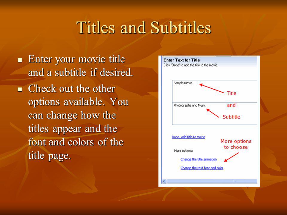 Titles and Subtitles Enter your movie title and a subtitle if desired.