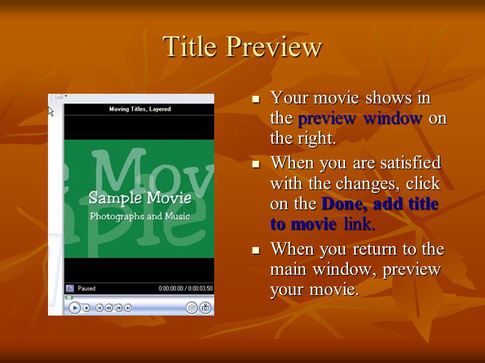 Title Preview Your movie shows in the preview window on the right.