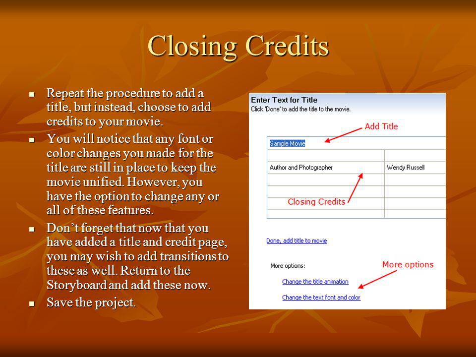 Closing Credits Repeat the procedure to add a title, but instead, choose to add credits to your movie.