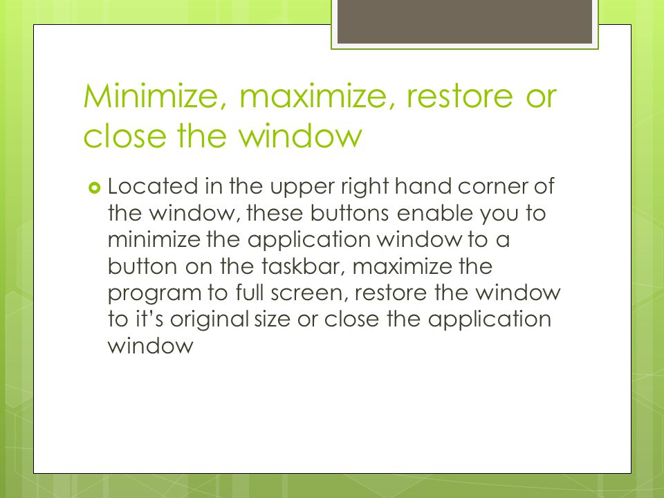 Minimize, maximize, restore or close the window