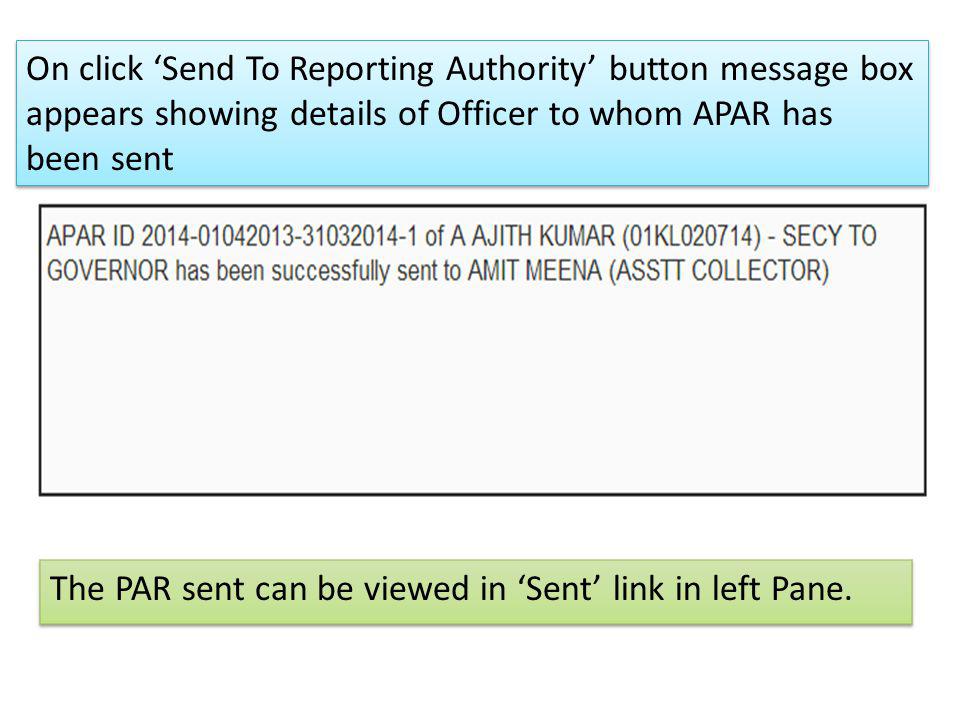 On click ‘Send To Reporting Authority’ button message box appears showing details of Officer to whom APAR has been sent