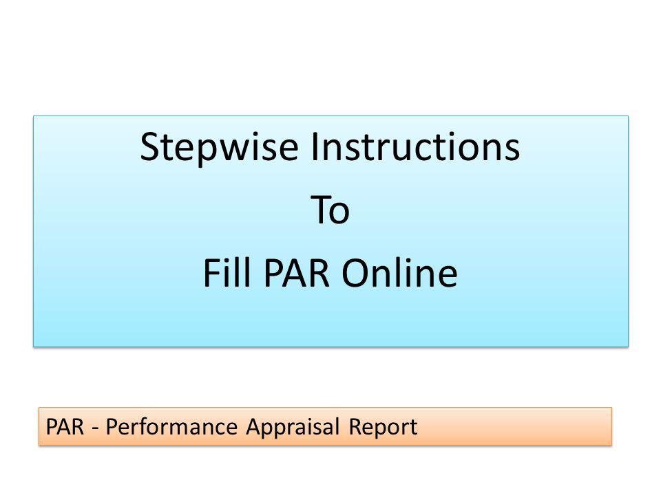 Stepwise Instructions To Fill PAR Online