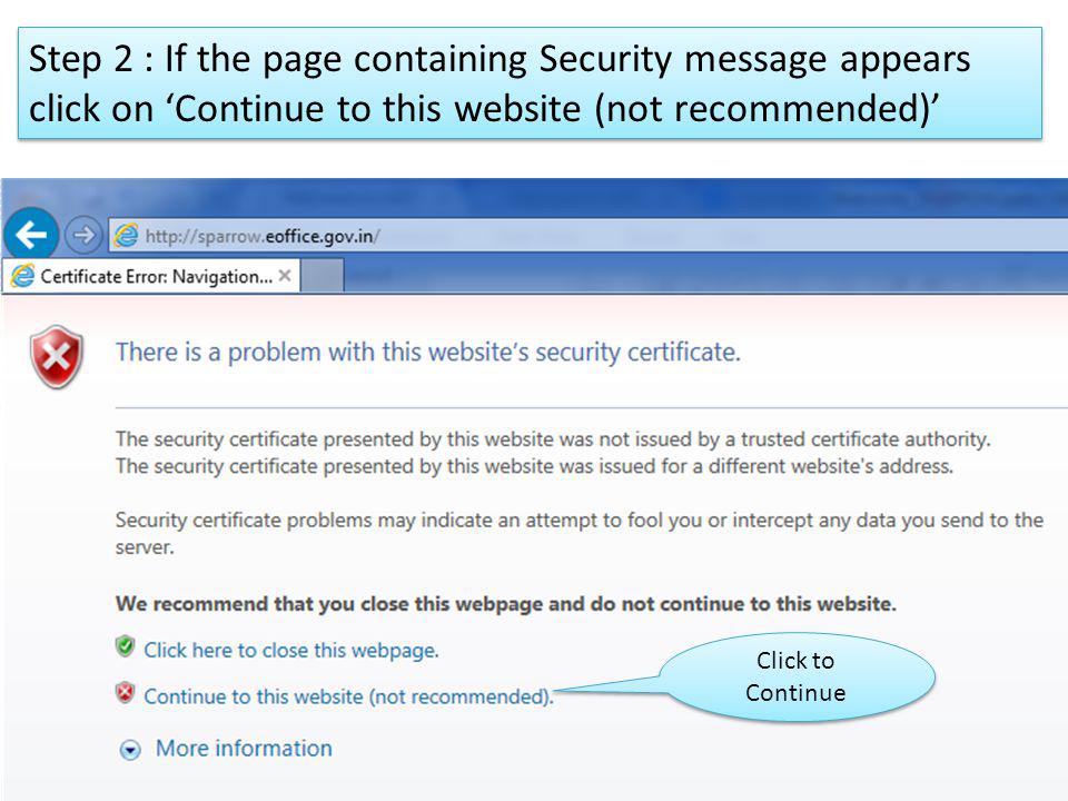 Step 2 : If the page containing Security message appears click on ‘Continue to this website (not recommended)’