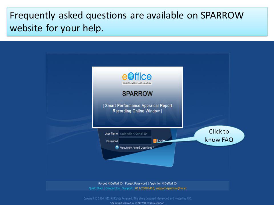 Frequently asked questions are available on SPARROW website for your help.