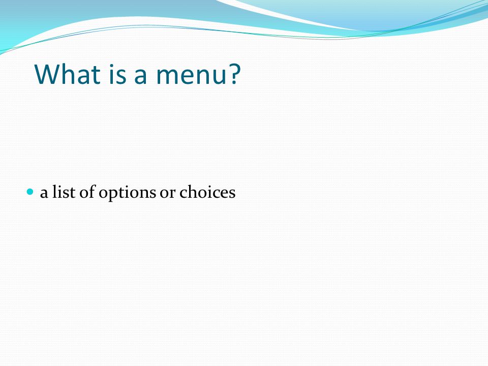 What is a menu a list of options or choices