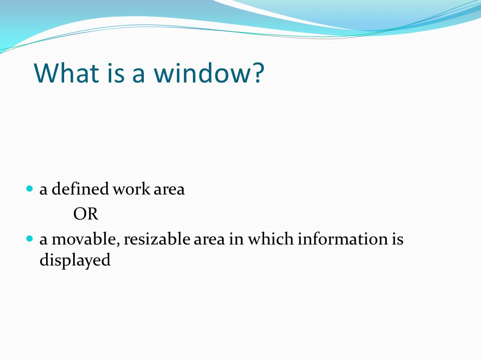 What is a window a defined work area OR