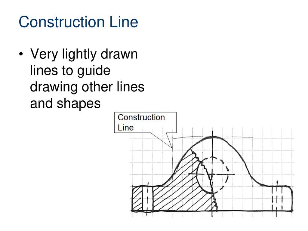 Construction Line Very lightly drawn lines to guide drawing other lines and shapes