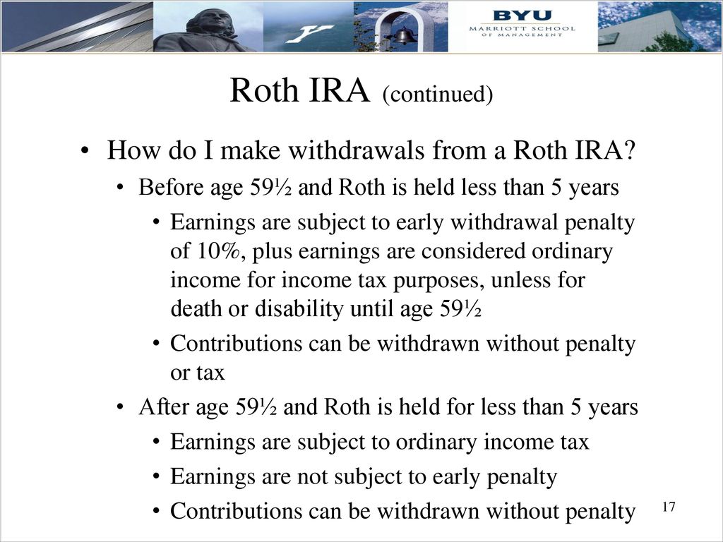 Roth IRA (continued) How do I make withdrawals from a Roth IRA