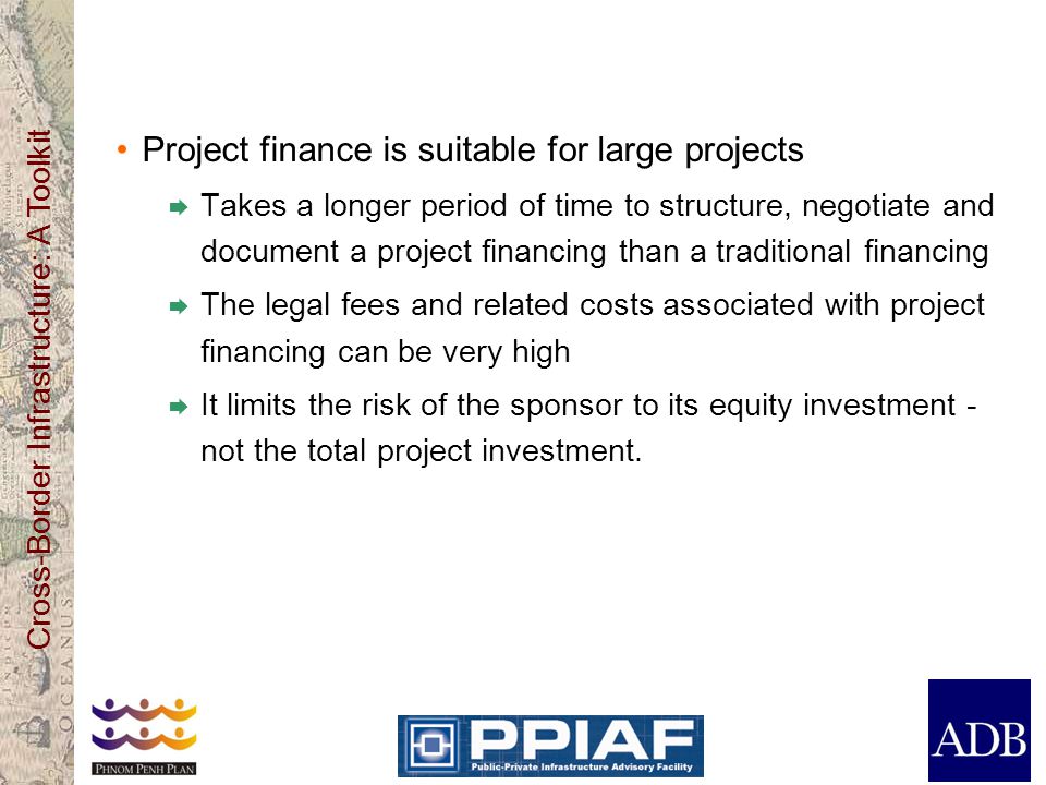 Project finance is suitable for large projects