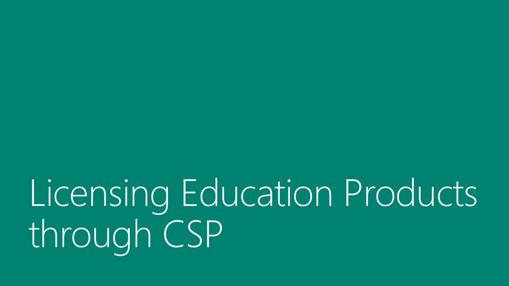 Licensing Education Products Through Csp Ppt Download