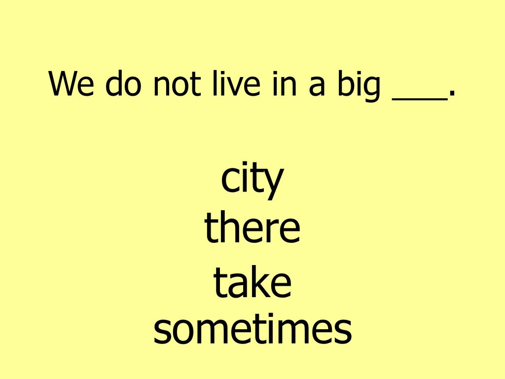 We do not live in a big ___.