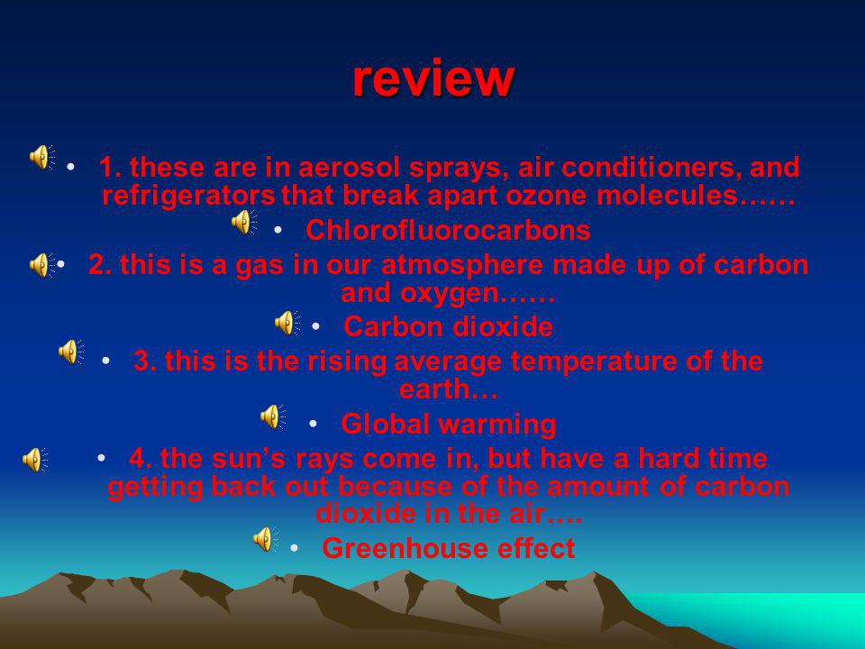 review 1. these are in aerosol sprays, air conditioners, and refrigerators that break apart ozone molecules……