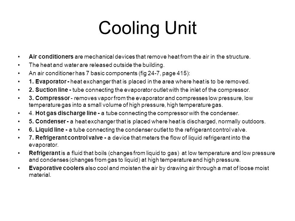 Cooling Unit Air conditioners are mechanical devices that remove heat from the air in the structure.
