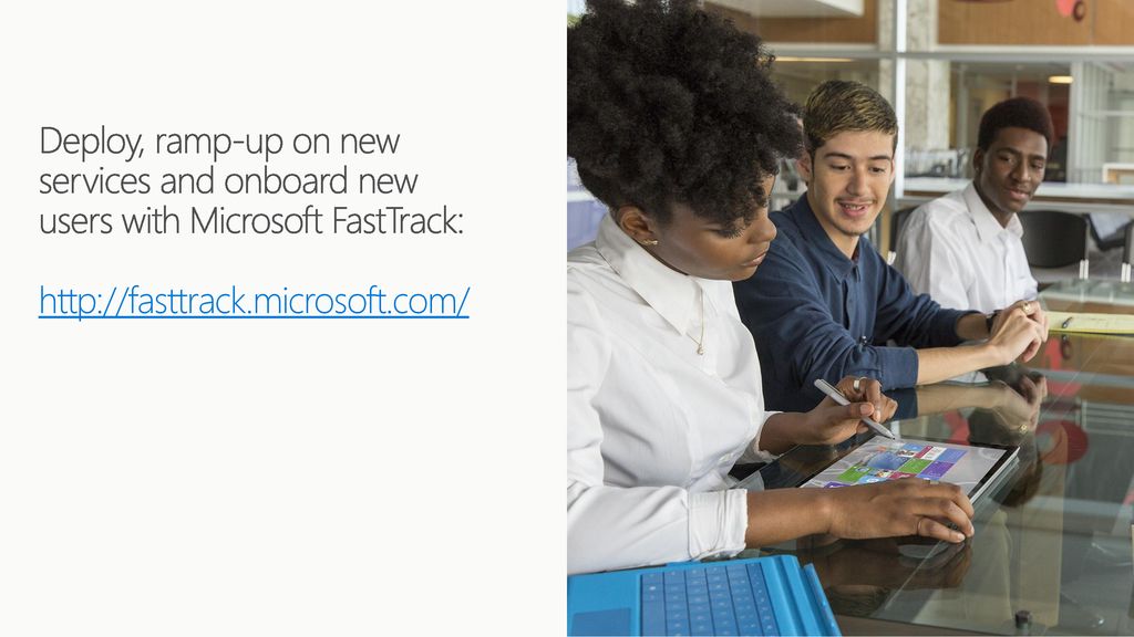 Deploy, ramp-up on new services and onboard new users with Microsoft FastTrack: