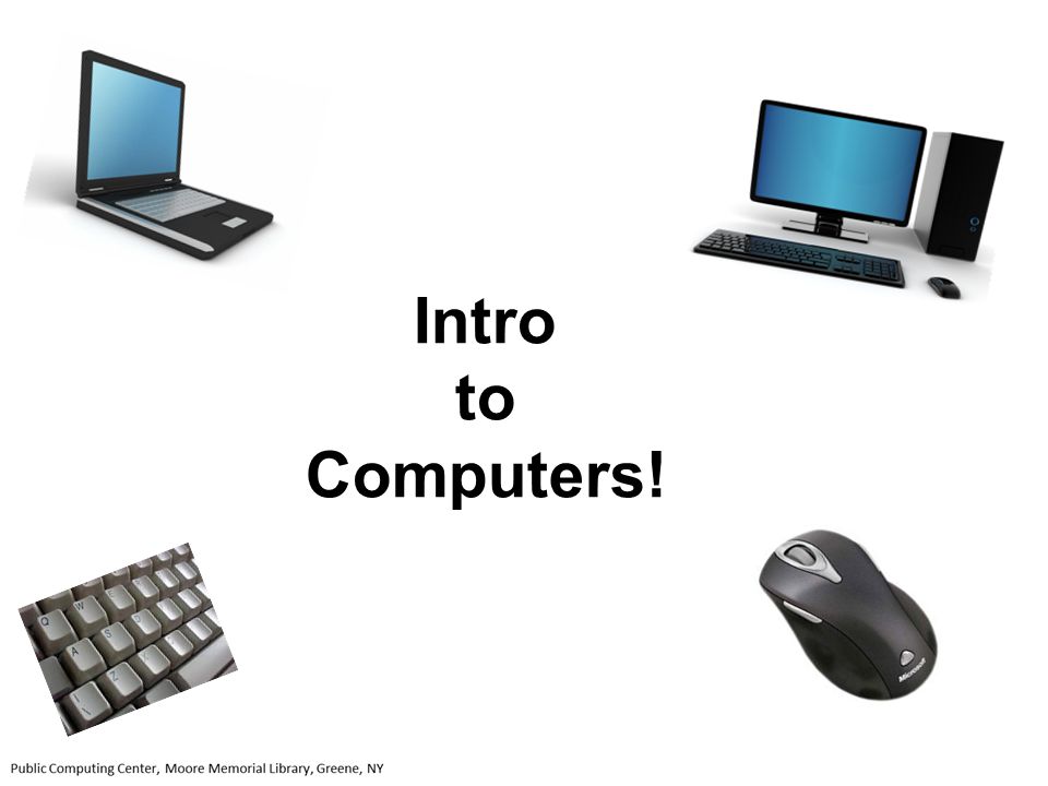 Intro to Computers!