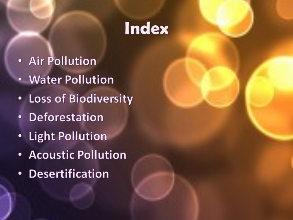 Index Air Pollution Water Pollution Loss of Biodiversity Deforestation