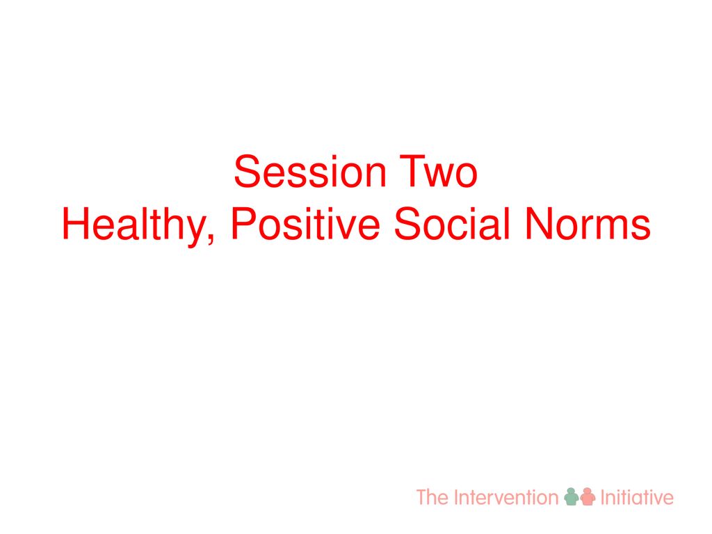 Session Two Healthy, Positive Social Norms - Ppt Download