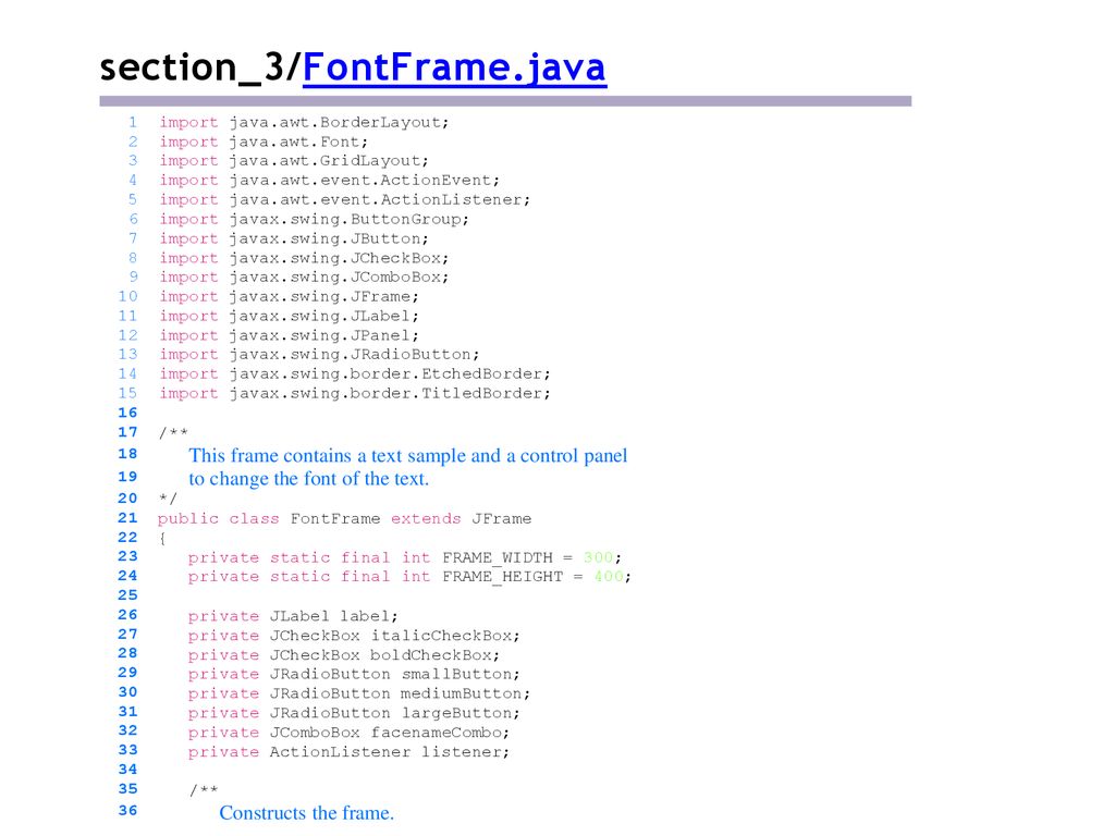 section_3/FontFrame.java import java.awt.BorderLayout; import java.awt.Font; import java.awt.GridLayout;