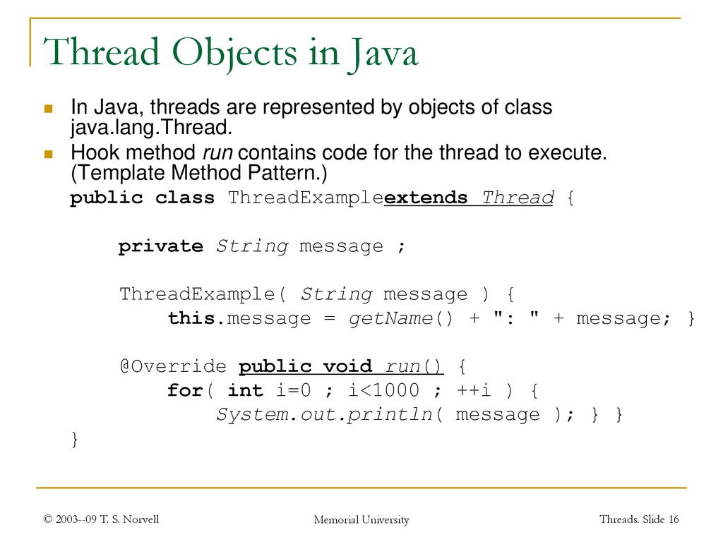 Thread Objects in Java In Java, threads are represented by objects of class java.lang.Thread.