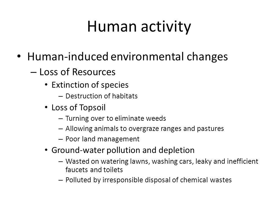 Human activity Human-induced environmental changes Loss of Resources