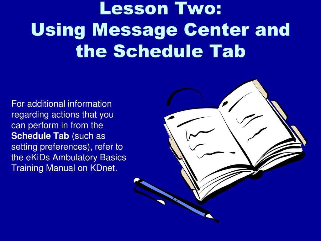 Lesson Two: Using Message Center and the Schedule Tab