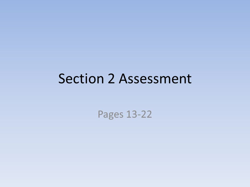 Section 2 Assessment Pages 13-22