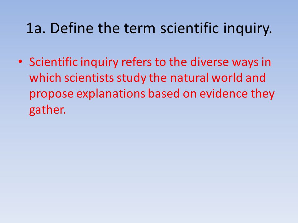 1a. Define the term scientific inquiry.